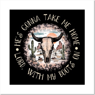 He's Gonna Take Me Home Lord, With My Boots On Cactus Bull-Head Deserts Posters and Art